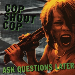 Cop Shoot Cop - Ask Questions Later i gruppen VINYL / Rock hos Bengans Skivbutik AB (2250158)