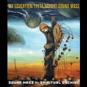 My Education / Theta Naught Sound M - Sound Mass Ii: Spiritual Docking i gruppen CD / Pop hos Bengans Skivbutik AB (2250210)