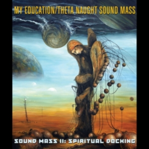 My Education / Theta Naught Sound M - Sound Mass Ii: Spiritual Docking i gruppen CD / Pop-Rock hos Bengans Skivbutik AB (2250210)