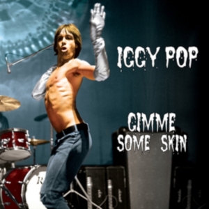 Iggy Pop - Gimme Some Skin - The 7Ö Collection i gruppen CD / Pop-Rock hos Bengans Skivbutik AB (2250211)