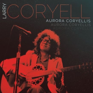 Coryell Larry - Aurora Coryellis i gruppen CD / Övrigt hos Bengans Skivbutik AB (2250361)
