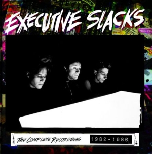 Executive Slacks - Complete Recordings 1982-1986 i gruppen CD / Rock hos Bengans Skivbutik AB (2250394)
