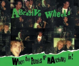 Abrasive Wheels - When The Punks Go Marching In (Delu i gruppen CD / Rock hos Bengans Skivbutik AB (2253913)