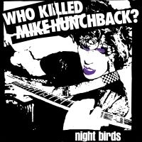 Night Birds - Who Killed Mike Hunchback (Single 7 i gruppen VINYL / Pop-Rock hos Bengans Skivbutik AB (2255661)
