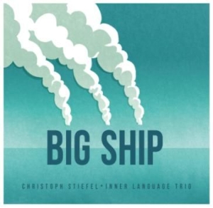 Stiefel Christoph - Big Ship i gruppen CD / Jazz/Blues hos Bengans Skivbutik AB (2255671)