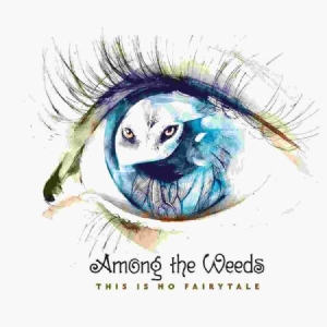 Among The Weeds - This Is No Fairytale i gruppen CD / Rock hos Bengans Skivbutik AB (2255698)