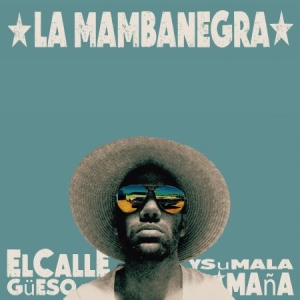 La Mambanegra - El Callegueso Y Su Mala Mana i gruppen VINYL / Elektroniskt hos Bengans Skivbutik AB (2258591)