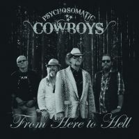 Psychosomatic Cowboys - From Here To Hell i gruppen CD / Pop-Rock,Svensk Folkmusik hos Bengans Skivbutik AB (2259975)