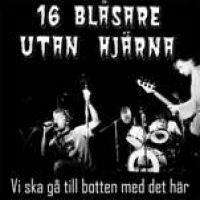 16 Blåsare Utan Hjärna - Vi Ska Gå Till Botten Med Det Här in the group VINYL / Rock at Bengans Skivbutik AB (2261736)