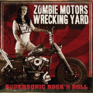 Zombie Motors Wrecking Yard - Supersonic Rock'n'roll i gruppen CD / Hårdrock,Pop-Rock hos Bengans Skivbutik AB (2262863)