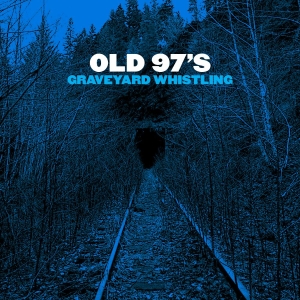 Old 97'S - Graveyard Whistling i gruppen CD / Country,Pop-Rock hos Bengans Skivbutik AB (2264468)