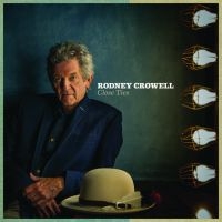 Crowell Rodney - Close Ties i gruppen CD / Country,Pop-Rock hos Bengans Skivbutik AB (2278870)