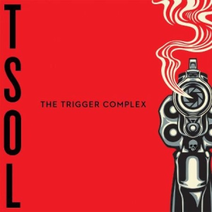 T.S.O.L. - THE TRIGGER COMPLEX i gruppen CD / Hårdrock,Pop-Rock hos Bengans Skivbutik AB (2279734)