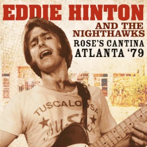 Hinton Eddie & The Nighthawks - Rose's Cantina Atlanta '79 i gruppen CD / RNB, Disco & Soul hos Bengans Skivbutik AB (2281189)