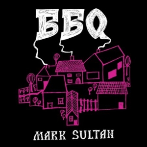 Bbq - Mark Sultan - Bbq - Mark Sultan i gruppen VINYL / Rock hos Bengans Skivbutik AB (2287552)