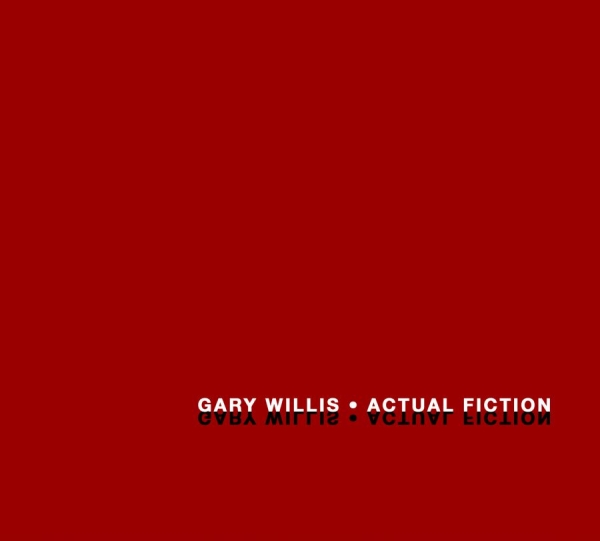 Willis Gary - Actual Fiction i gruppen CD / Toppsäljare hos Bengans Skivbutik AB (2287733)