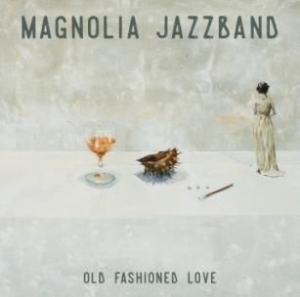 Magnolia Jazzband - Old Fashioned Love i gruppen CD / Jazz/Blues hos Bengans Skivbutik AB (2287946)