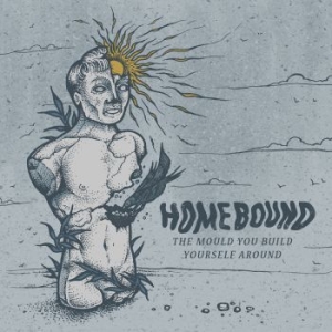 Homebound - The Mould You Build Yourself Around i gruppen CD / Rock hos Bengans Skivbutik AB (2288047)