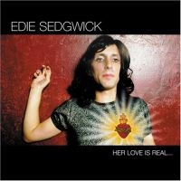 Sedgwick Edie - Her Love Is Real...But i gruppen CD / Pop-Rock hos Bengans Skivbutik AB (2288169)