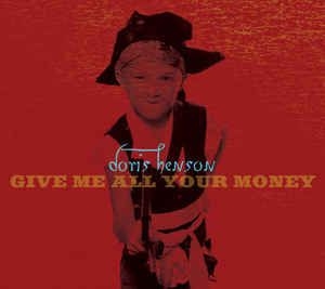 Henson Doris - Give Me All Your Money i gruppen CD / Rock hos Bengans Skivbutik AB (2288170)