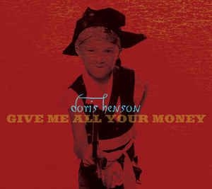 Henson Doris - Give Me All Your Money i gruppen CD / Pop-Rock hos Bengans Skivbutik AB (2288170)