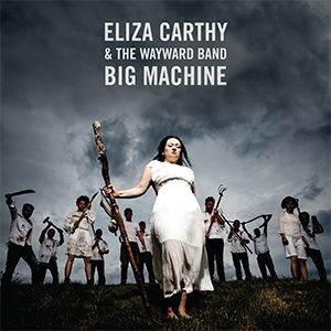 Carthy Eliza & Wayward Band - Big Machine i gruppen CD / Elektroniskt hos Bengans Skivbutik AB (2288181)