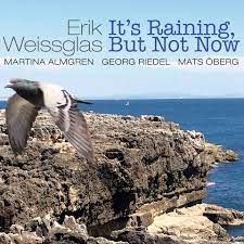 Erik weissglas - It's Raining, But Not Now i gruppen VI TIPSAR / Lagerrea / CD REA / CD Jazz/Blues hos Bengans Skivbutik AB (2290683)