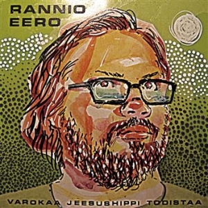 Eero Rannio - Varokaa Jeesushippi Todistaa i gruppen CD / Finsk Musik,Pop-Rock hos Bengans Skivbutik AB (2290813)
