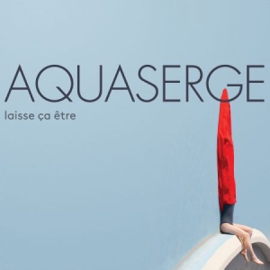 Aquaserge - Laisse Ca Etre i gruppen CD / Elektroniskt hos Bengans Skivbutik AB (2298825)