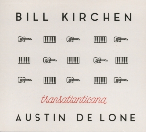 Kirchen Bill & Austin De Lone - Transatlanticana i gruppen CD / Country hos Bengans Skivbutik AB (2298843)