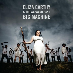 Carthy Eliza & Wayward Band - Big Machine i gruppen VINYL / Elektroniskt hos Bengans Skivbutik AB (2300798)