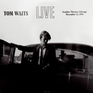 Tom Waits - Live At Ivanhoe Theatre Chicago '76 in the group Minishops / Tom Waits at Bengans Skivbutik AB (2310084)