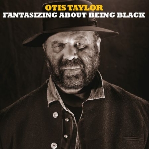 Taylor Otis - Fantasizing About Being Black i gruppen CD / Jazz/Blues hos Bengans Skivbutik AB (2366330)