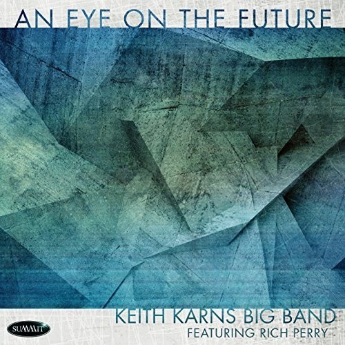 Keith Karns Big Band Featuring Rich - An Eye On The Future i gruppen CD / Jazz/Blues hos Bengans Skivbutik AB (2370225)
