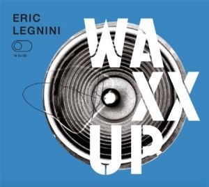Legnini Eric - Waxx Up i gruppen CD / RNB, Disco & Soul hos Bengans Skivbutik AB (2379829)