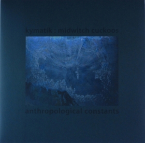 Kymatik : Midwitch Cuckoos - Anthropological Constants i gruppen VINYL / Pop-Rock hos Bengans Skivbutik AB (2379869)