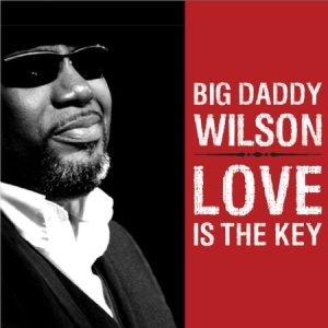 Big Daddy Wilson - Love Is The Key i gruppen CD / Jazz/Blues hos Bengans Skivbutik AB (2389618)