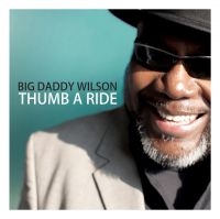Wilson Big Daddy - Thumb A Ride i gruppen CD / Blues,Jazz hos Bengans Skivbutik AB (2389620)