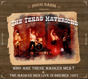 Sahm Doug & Texas Mavericks - Who Are These Masked Men?/Live 1987 i gruppen CD / Pop-Rock hos Bengans Skivbutik AB (2389642)