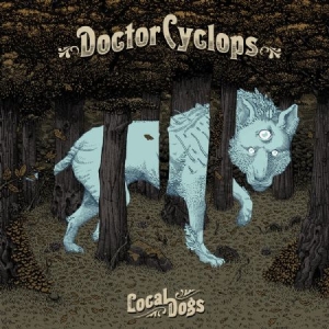 Doctor Cyclops - Local Dogs - Ltd.Ed. i gruppen VINYL / Hårdrock/ Heavy metal hos Bengans Skivbutik AB (2389652)