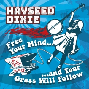 Hayseed Dixie - Free Your Mind And Your Grass Will i gruppen CD / Pop-Rock hos Bengans Skivbutik AB (2389661)