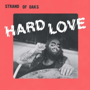 Strand Of Oaks - Hard Love i gruppen CD / Rock hos Bengans Skivbutik AB (2391246)