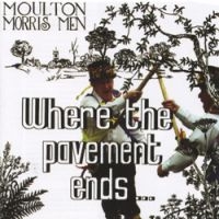 Moulton Morris Men - Where The Pavement Ends i gruppen CD / Pop-Rock hos Bengans Skivbutik AB (2392033)