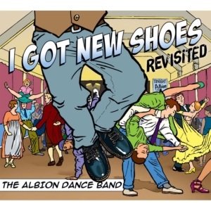 Albion Dance Band - I Got New Shoes Revisited i gruppen CD / Pop-Rock hos Bengans Skivbutik AB (2392092)