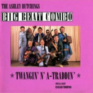 Hutchings Ashley & Big Beat Combo - Twangin'n'a-Traddin' Revisited i gruppen CD / Pop-Rock hos Bengans Skivbutik AB (2392122)