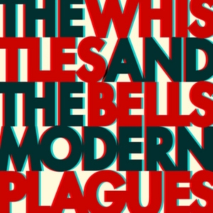Whistles & The Bells The - Modern Plagues i gruppen VINYL / Pop-Rock hos Bengans Skivbutik AB (2392762)