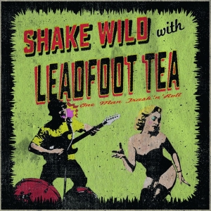 Leadfoot Tea - Shake Wild i gruppen VINYL / Pop-Rock hos Bengans Skivbutik AB (2393311)