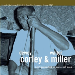 Dorley Dewey ^ Walter Miller - I Ain\t Gonna Drink No More - Not M i gruppen VINYL / Jazz/Blues hos Bengans Skivbutik AB (2396016)
