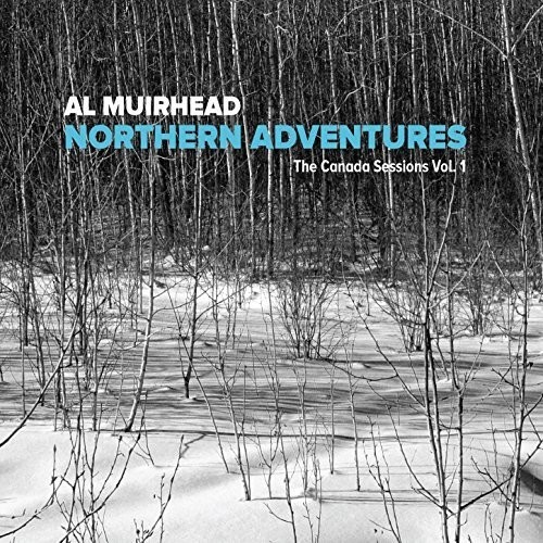 Al Muirhead - Northern Adventures: The Canada Ses i gruppen ÖVRIGT / Övrigt / aub hos Bengans Skivbutik AB (2396955)