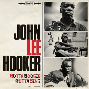 John Lee Hooker - Gotta Boogie, Gotta Sing i gruppen CD / Blues,Jazz hos Bengans Skivbutik AB (2399480)